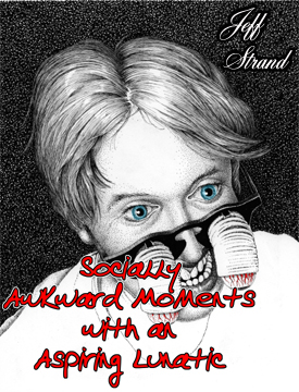 Socially Awkward Moments with an Aspiring Lunatic cover art